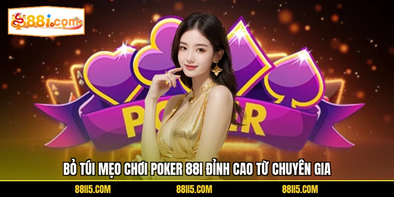 Bỏ túi mẹo chơi Poker 88I đỉnh cao từ chuyên gia
