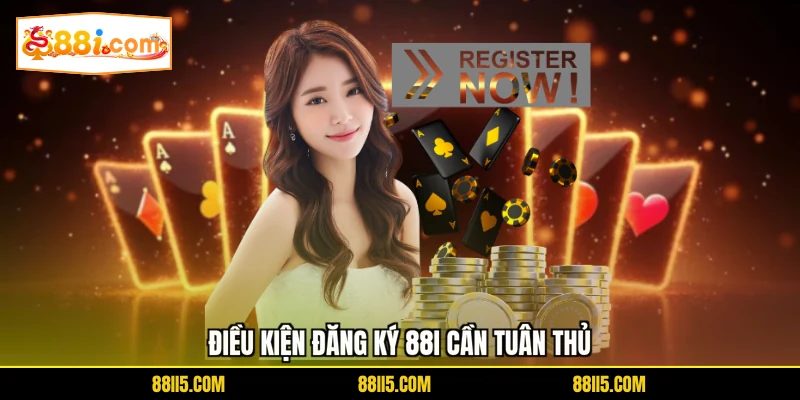 Điều kiện đăng ký 88I cần tuân thủ